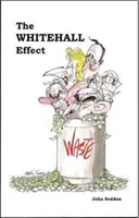 L'effet Whitehall - Comment Whitehall est devenu l'ennemi des grands services publics et ce que nous pouvons faire pour y remédier - Whitehall Effect - How Whitehall Became the Enemy of Great Public Services and What We Can Do about It