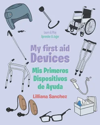 Mes premiers appareils de secours : Mis Primeros Dispositivos de Ayuda (Les premiers appareils de secours) - My first aid Devices: Mis Primeros Dispositivos de Ayuda