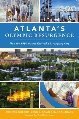 La résurgence olympique d'Atlanta : Comment les Jeux de 1996 ont relancé une ville en difficulté - Atlanta's Olympic Resurgence: How the 1996 Games Revived a Struggling City