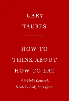 Les arguments en faveur de l'alimentation céto : Repenser le contrôle du poids et la science et la pratique de l'alimentation pauvre en glucides et riche en graisses - The Case for Keto: Rethinking Weight Control and the Science and Practice of Low-Carb/High-Fat Eating