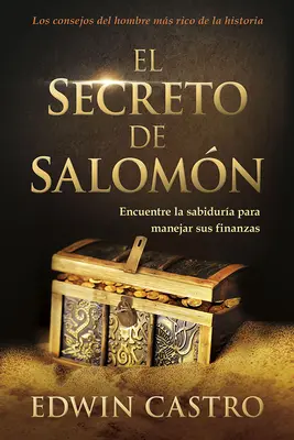 El Secreto de Salomn / Solomon's Secret : Encuentre La Sabidura Para Manejar Sus Finanzas - El Secreto de Salomn / Solomon's Secret: Encuentre La Sabidura Para Manejar Sus Finanzas