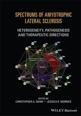 Spectres de la sclérose latérale amyotrophique : hétérogénéité, pathogenèse et orientations thérapeutiques - Spectrums of Amyotrophic Lateral Sclerosis: Heterogeneity, Pathogenesis and Therapeutic Directions