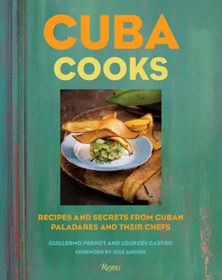 Cuba Cooks : Recettes et secrets des paladares cubains et de leurs chefs - Cuba Cooks: Recipes and Secrets from Cuban Paladares and Their Chefs