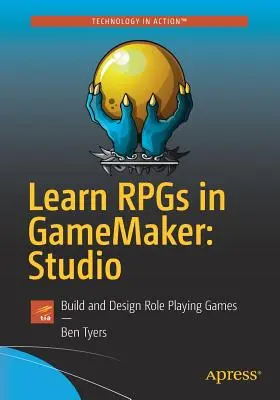 Apprendre les jeux de rôle avec Gamemaker : Studio : Construire et concevoir des jeux de rôle - Learn Rpgs in Gamemaker: Studio: Build and Design Role Playing Games