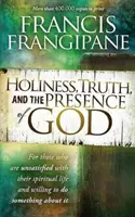 Sainteté, vérité et présence de Dieu : Pour ceux qui ne sont pas satisfaits de leur vie spirituelle et qui veulent faire quelque chose à ce sujet - Holiness, Truth, and the Presence of God: For Those Who Are Unsatisfied with Their Spiritual Life and Willing to Do Something about It