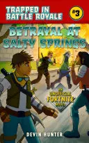 Trahison à Salty Springs : Un roman non officiel pour les fans de Fortnite - Betrayal at Salty Springs: An Unofficial Novel for Fortnite Fans