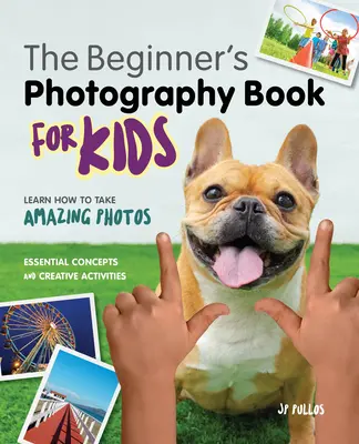 La photographie pour les enfants : Un livre pour débutants - Photography for Kids: A Beginner's Book