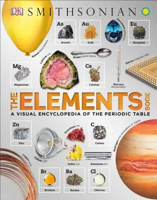 Le livre des éléments : Une encyclopédie visuelle du tableau périodique - The Elements Book: A Visual Encyclopedia of the Periodic Table
