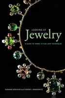 Regarder des bijoux : Un guide des termes, des styles et des techniques - Looking at Jewelry: A Guide to Terms, Styles, and Techniques