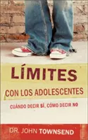 Lmites Con Los Adolescentes : Cuando Decir 'S', Cmo Decir 'No' (Quand on dit 'S', on dit 'Non') - Lmites Con Los Adolescentes: Cuando Decir 'S', Cmo Decir 'No'