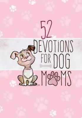 52 Devotions pour les mamans de chiens - 52 Devotions for Dog Moms