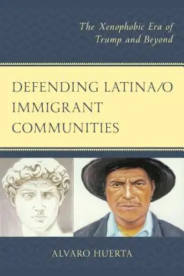 Défendre les communautés d'immigrés latina/o : L'ère xénophobe de Trump et au-delà - Defending Latina/o Immigrant Communities: The Xenophobic Era of Trump and Beyond