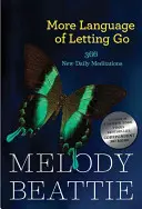 Le langage du lâcher-prise : 366 nouvelles méditations par Melody Beattie - More Language of Letting Go: 366 New Meditations by Melody Beattie