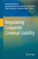 Réglementer la responsabilité pénale des entreprises - Regulating Corporate Criminal Liability