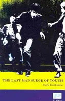 Le dernier élan de jeunesse - Last Mad Surge of Youth