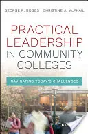 Leadership pratique dans les collèges communautaires : Relever les défis d'aujourd'hui - Practical Leadership in Community Colleges: Navigating Today's Challenges