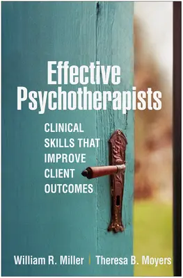 Psychothérapeutes efficaces : Les compétences cliniques qui améliorent les résultats des clients - Effective Psychotherapists: Clinical Skills That Improve Client Outcomes