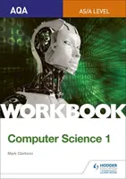 AQA AS/A-level Computer Science Workbook 1 (en anglais) - AQA AS/A-level Computer Science Workbook 1