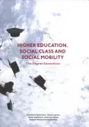 Enseignement supérieur, classe sociale et mobilité sociale : La génération du diplôme - Higher Education, Social Class and Social Mobility: The Degree Generation