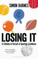 Losing It - Une vie à la poursuite de l'excellence sportive - Losing It - A lifetime in pursuit of sporting excellence