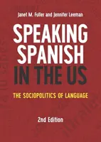 Parler espagnol aux États-Unis : La sociopolitique de la langue, 2e édition - Speaking Spanish in the US: The Sociopolitics of Language, 2nd Edition