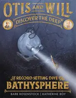 Otis et Will découvrent les profondeurs : La plongée record de la bathysphère - Otis and Will Discover the Deep: The Record-Setting Dive of the Bathysphere