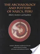 L'archéologie et la poterie de Nazca, Pérou : L'expédition d'Alfred Kroeber en 1926 - The Archaeology and Pottery of Nazca, Peru: Alfred Kroeber's 1926 Expedition