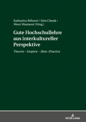 Gute Hochschullehre Aus Interkultureller Perspektive : Théorie - Empirie - (Best-)Practice - Gute Hochschullehre Aus Interkultureller Perspektive: Theorie - Empirie - (Best-)Practice