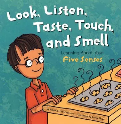 Regardez, écoutez, goûtez, touchez et sentez : Apprenez à connaître vos cinq sens - Look, Listen, Taste, Touch, and Smell: Learning about Your Five Senses