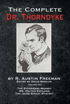 L'intégrale du docteur Thorndyke - Tome IX : Le singe de grès, les explications de M. Polton et le mystère de la rue Jacob - The Complete Dr. Thorndyke - Volume IX: The Stoneware Monkey Mr. Polton Explains and The Jacob Street Mystery