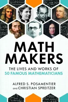 Math Makers : La vie et l'œuvre de 50 mathématiciens célèbres - Math Makers: The Lives and Works of 50 Famous Mathematicians