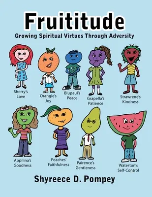 Fruititude : Cultiver les vertus spirituelles à travers l'adversité - Fruititude: Growing Spiritual Virtues Through Adversity