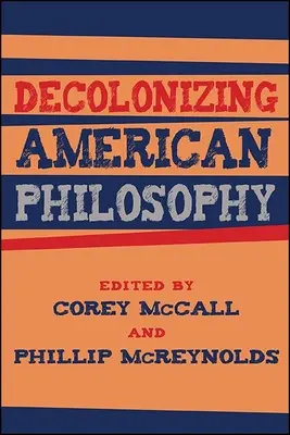 Décoloniser la philosophie américaine - Decolonizing American Philosophy