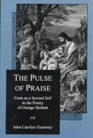 Le pouls de la louange : La forme comme second moi dans la poésie de George Herbert - The Pulse of Praise: Form as a Second Self in the Poetry of George Herbert