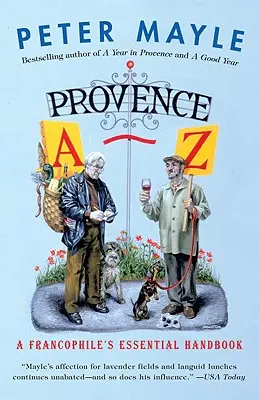 La Provence de A à Z : Le manuel indispensable du francophile - Provence A-Z: A Francophile's Essential Handbook