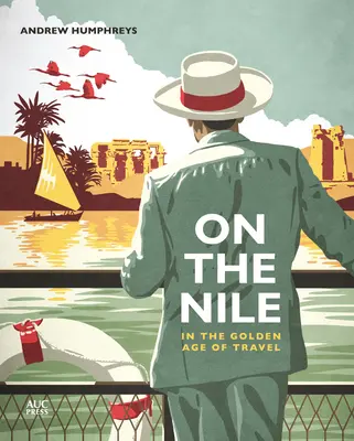 Sur le Nil à l'âge d'or du voyage - On the Nile in the Golden Age of Travel