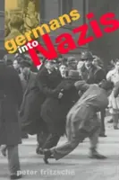 Des Allemands aux nazis - Germans Into Nazis