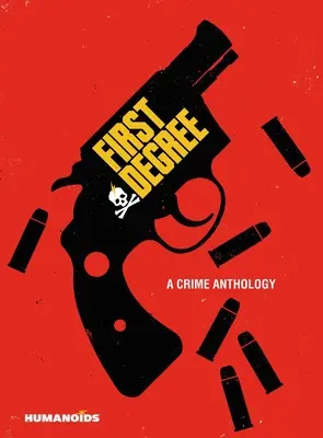 Premier degré : Une anthologie du crime - First Degree: A Crime Anthology