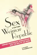 Le sexe et la République de Weimar : L'émancipation des homosexuels allemands et la montée des nazis - Sex and the Weimar Republic: German Homosexual Emancipation and the Rise of the Nazis