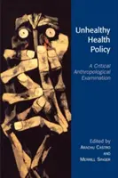 Politique de santé malsaine : Un examen anthropologique critique - Unhealthy Health Policy: A Critical Anthropological Examination