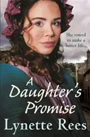 La promesse d'une fille - Une épopée grinçante de l'auteur à succès de La veuve de la maison de travail. - Daughter's Promise - A gritty saga from the bestselling author of The Workhouse Waif