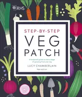 RHS Step-by-Step Veg Patch - Un guide infaillible pour chaque étape de la culture des fruits et légumes - RHS Step-by-Step Veg Patch - A Foolproof Guide to Every Stage of Growing Fruit and Veg