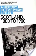 Une histoire de la vie quotidienne en Écosse, de 1800 à 1900 - A History of Everyday Life in Scotland, 1800 to 1900