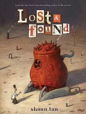 Perdu et trouvé : Trois de Shaun Tan - Lost & Found: Three by Shaun Tan