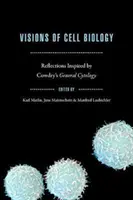 Visions de la biologie cellulaire : Réflexions inspirées par la cytologie générale de Cowdry - Visions of Cell Biology: Reflections Inspired by Cowdry's General Cytology