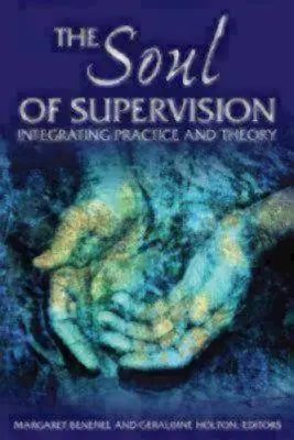 L'âme de la supervision : Intégrer la pratique et la théorie - The Soul of Supervision: Integrating Practice and Theory