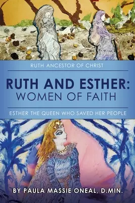 Ruth et Esther : Ruth : ancêtre du Christ Esther : la reine qui a sauvé son peuple - Ruth and Esther: Ruth: Ancestor of Christ Esther: the Queen Who Saved Her People