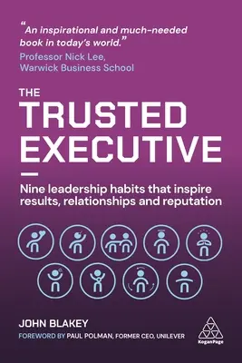 Le cadre de confiance : Neuf habitudes de leadership qui inspirent les résultats, les relations et la réputation - The Trusted Executive: Nine Leadership Habits That Inspire Results, Relationships and Reputation