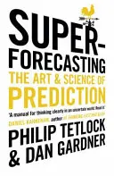 Superforecasting - L'art et la science de la prédiction - Superforecasting - The Art and Science of Prediction