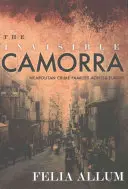 La Camorra invisible : les familles criminelles napolitaines à travers l'Europe - The Invisible Camorra: Neapolitan Crime Families Across Europe